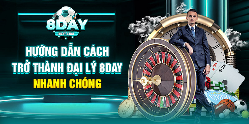 Hướng dẫn cách trở thành đại lý 8Day nhanh chóng